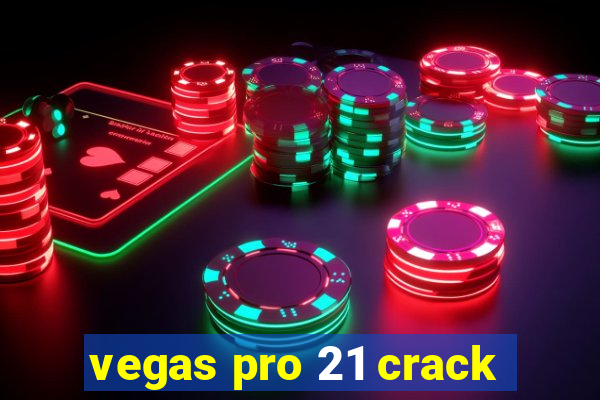 vegas pro 21 crack